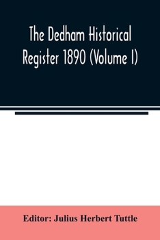 Paperback The Dedham historical register 1890 (Volume I) Book