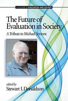 Paperback The Future of Evaluation in Society: A Tribute to Michael Scriven Book