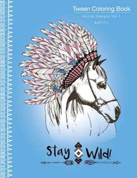 Paperback Tween Coloring Book: Animal Designs Vol 1: Colouring Book for Teenagers, Young Adults, Boys, Girls, Ages 9-12, 13-16, Cute Arts & Craft Gif Book