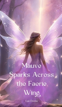 Hardcover Mauve Sparks Across the Faerie Wing Book