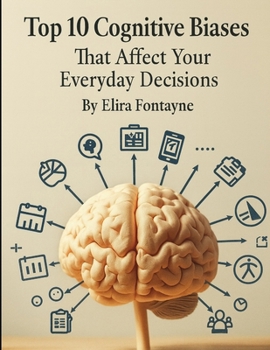 Paperback Top 10 Cognitive Biases: That Affects Your Everyday Decisions Book