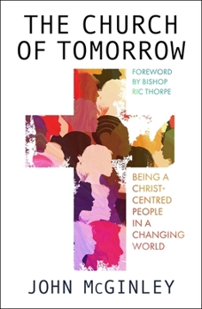 Paperback The Church of Tomorrow: Being a Christ Centred People in a Changing World Book