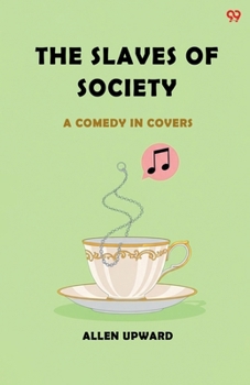 The Slaves Of Society A Comedy In Covers