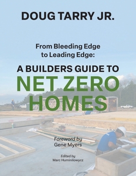 Paperback From Bleeding Edge to Leading Edge: A Builders Guide to Net Zero Homes Book