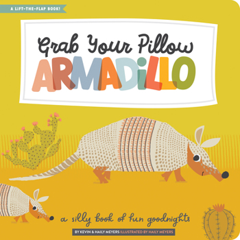 Hardcover Grab Your Pillow, Armadillo: A Silly Book of Fun Goodnights Book