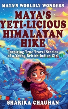 Hardcover Maya's Worldly Wonders: Maya's Yeti-licious Himalayan Hike Book