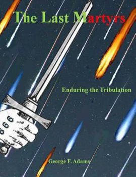 Paperback The Last Martyrs: Enduring the Tribulation Book