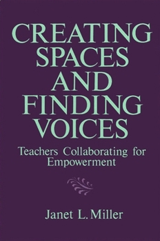 Paperback Creating Spaces and Finding Voices: Teachers Collaborating for Empowerment Book