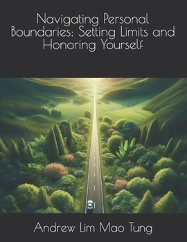 Navigating Personal Boundaries: Setting Limits and Honoring Yourself
