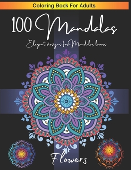 Paperback 100 Mandalas Flowers.: Elegant Desings For Mandalas Lovers [Spanish] Book