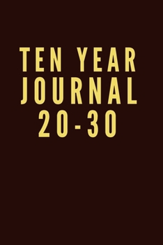 Ten Year Journal 2020-2030 : Journal 10+ 2020 - 2030