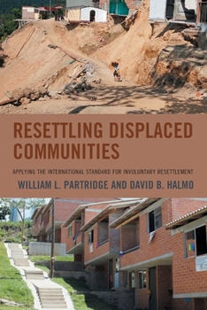 Paperback Resettling Displaced Communities: Applying the International Standard for Involuntary Resettlement Book