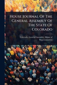 House Journal Of The General Assembly Of The State Of Colorado