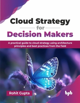 Paperback Cloud Strategy for Decision Makers: A practical guide to cloud strategy using architecture principles and best practices from the field (English Editi Book