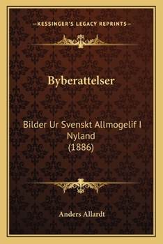 Paperback Byberattelser: Bilder Ur Svenskt Allmogelif I Nyland (1886) [Swedish] Book