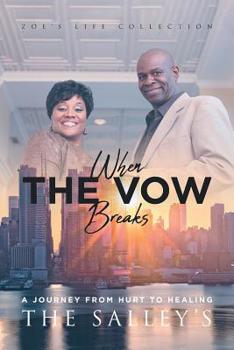 When The Vow Breaks: A Journey From Hurt To Healing (Zoe's Life Collection)