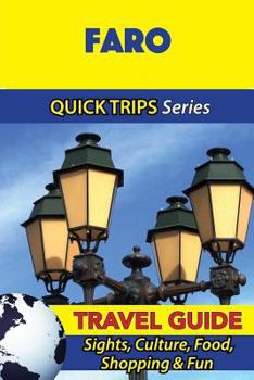 Paperback Faro Travel Guide (Quick Trips Series): Sights, Culture, Food, Shopping & Fun Book