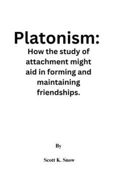 Paperback Platonism: How the study of attachment might aid in forming and maintaining friendships. Book