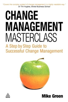 Paperback Change Management Masterclass: A Step-By-Step Guide to Successful Change Management Book