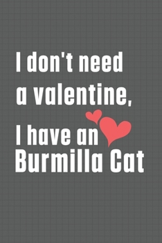 I don't need a valentine, I have a Burmilla Cat: For Burmilla Cat Fans
