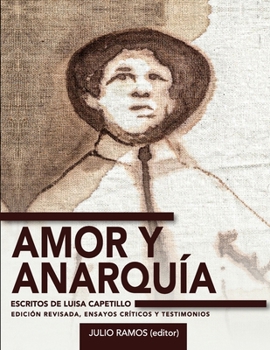 Paperback Amor y anarquía: escritos de Luisa Capetillo (edición revisada, ensayos críticos y testimonios) [Spanish] Book
