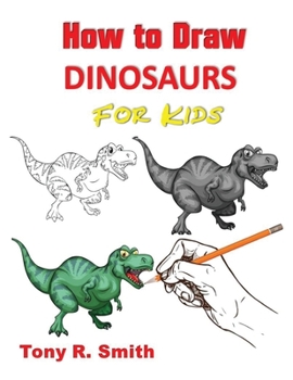 Paperback How to Draw Dinosaurs for Kids: Step By Step Techniques Book