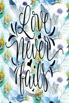 Paperback My Sermon Notes Journal: Love Never Fails 1 Corinthians 13:8 Version 2 - 100 Days to Record, Remember, and Reflect - Scripture Notebook - Praye Book