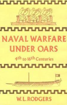 Hardcover Naval Warfare Under Oars, 4th to 16th Centuries: A Study of Strategy, Tactics and Ship Design Book
