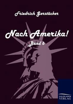 Nach Amerika!, Vol. 6: Ein Volksbuch - Book #6 of the Nach Amerika