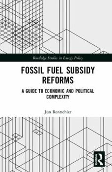 Hardcover Fossil Fuel Subsidy Reforms: A Guide to Economic and Political Complexity Book