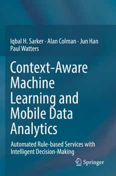 Paperback Context-Aware Machine Learning and Mobile Data Analytics: Automated Rule-Based Services with Intelligent Decision-Making Book