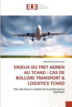 Paperback Enjeux Du Fret Aerien Au Tchad: Cas de Bollore Transport & Logistics Tchad [French] Book