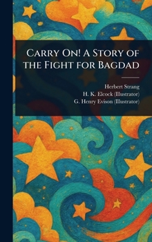 Hardcover Carry On! A Story of the Fight for Bagdad Book