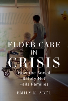 Hardcover Elder Care in Crisis: How the Social Safety Net Fails Families Book