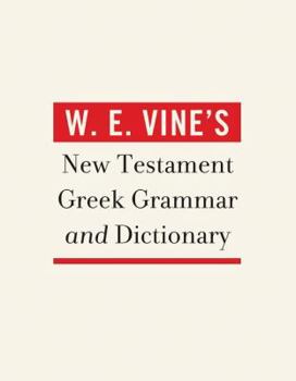 Hardcover W. E. Vine's New Testament Greek Grammar and Dictionary Book