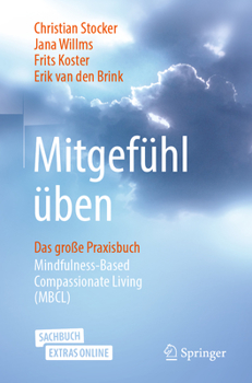 Paperback Mitgefühl Üben: Das Große Praxisbuch Mindfulness-Based Compassionate Living (Mbcl) [German] Book