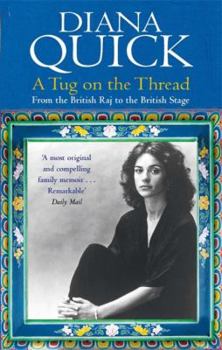 Paperback A Tug On The Thread: From the British Raj to the British Stage: A Family Memoir Book