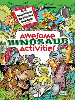 Paperback Awesome Dinosaur Activities: Mazes, Hidden Pictures, Word Searches, Secret Codes, Spot the Differences, and More! Book