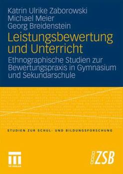 Leistungsbewertung Und Unterricht: Ethnographische Studien Zur Bewertungspraxis in Gymnasium Und Sekundarschule