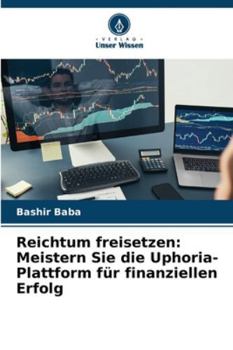 Paperback Reichtum freisetzen: Meistern Sie die Uphoria-Plattform für finanziellen Erfolg [German] Book
