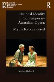 Hardcover National Identity in Contemporary Australian Opera: Myths Reconsidered Book