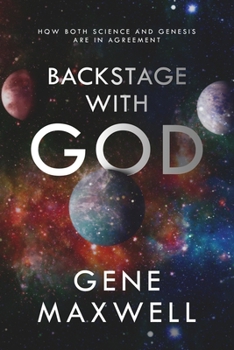 Paperback Backstage With God: How Both Science and Genesis Are in Agreement Book