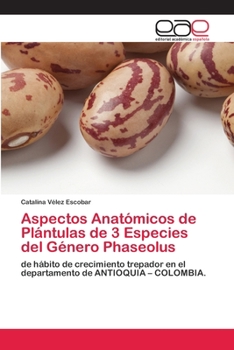 Paperback Aspectos Anatómicos de Plántulas de 3 Especies del Género Phaseolus [Spanish] Book