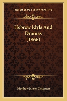 Hebrew Idyls And Dramas