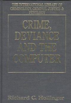Crime, Deviance and the Computer (International Library of Criminology, Criminal Justice and Penology)