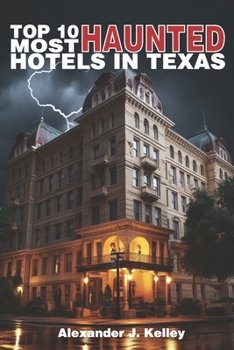 Paperback Top 10 Most Haunted Hotels In Texas Book