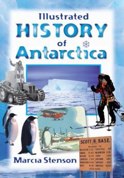 Paperback Illustrated History of Antarctica. Marcia Stenson Book