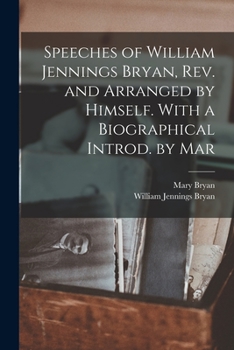 Paperback Speeches of William Jennings Bryan, rev. and Arranged by Himself. With a Biographical Introd. by Mar Book