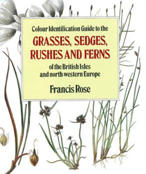 Hardcover Colour Identification Guide to the Grasses, Sedges, Rushes and Ferns of the British Isles and North Western Europe Book