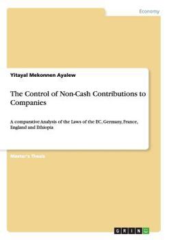 The Control of Non-Cash Contributions to Companies: A comparative Analysis of the Laws of the EC, Germany, France, England and Ethiopia